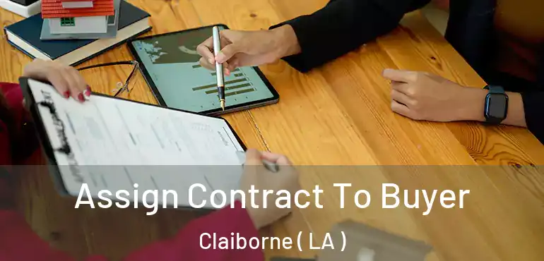  Assign Contract To Buyer Claiborne ( LA )
