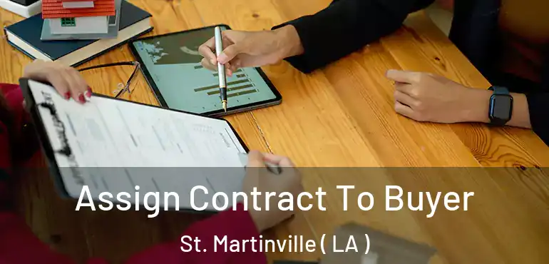  Assign Contract To Buyer St. Martinville ( LA )