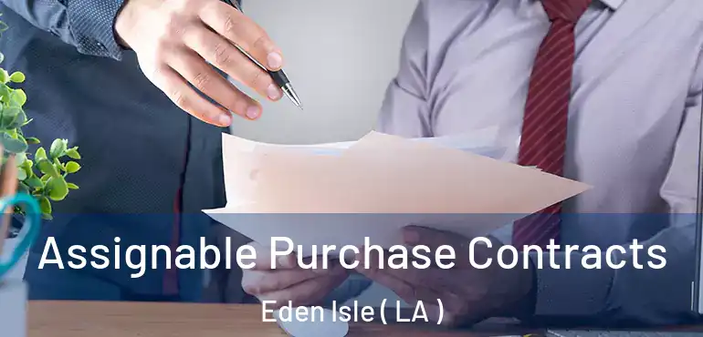  Assignable Purchase Contracts Eden Isle ( LA )