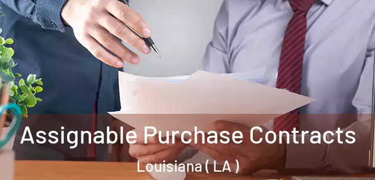  Assignable Purchase Contracts Louisiana ( LA )