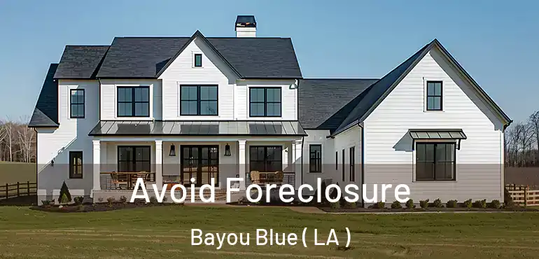  Avoid Foreclosure Bayou Blue ( LA )