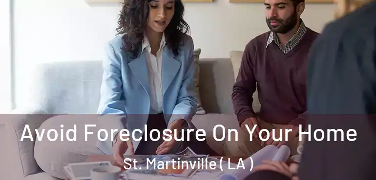  Avoid Foreclosure On Your Home St. Martinville ( LA )