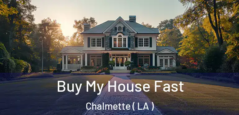  Buy My House Fast Chalmette ( LA )