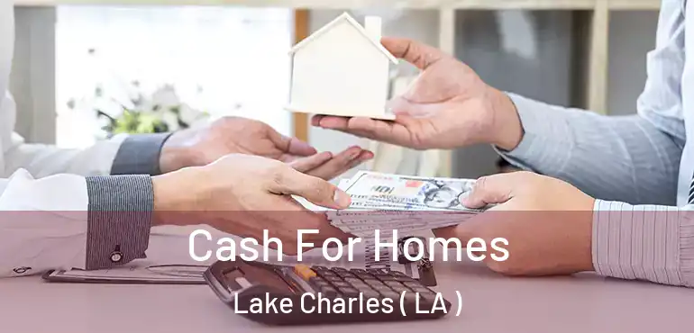  Cash For Homes Lake Charles ( LA )