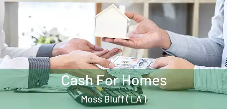  Cash For Homes Moss Bluff ( LA )