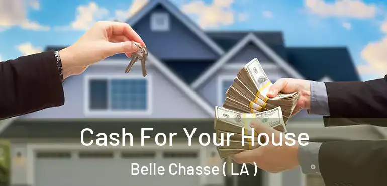  Cash For Your House Belle Chasse ( LA )