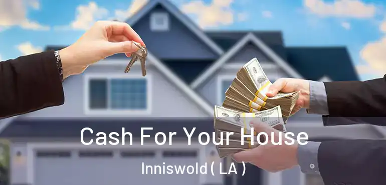  Cash For Your House Inniswold ( LA )