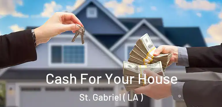  Cash For Your House St. Gabriel ( LA )