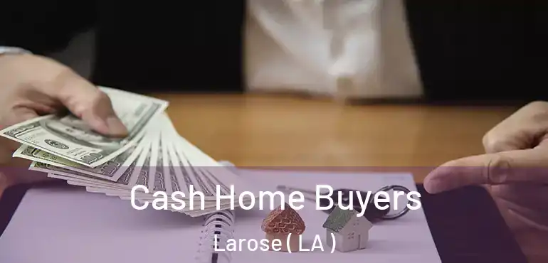  Cash Home Buyers Larose ( LA )