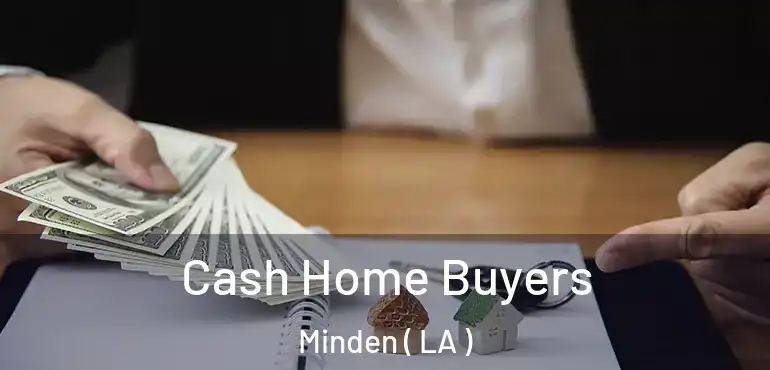  Cash Home Buyers Minden ( LA )