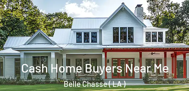  Cash Home Buyers Near Me Belle Chasse ( LA )