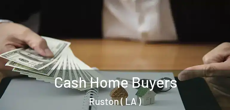  Cash Home Buyers Ruston ( LA )