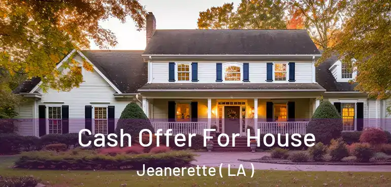  Cash Offer For House Jeanerette ( LA )