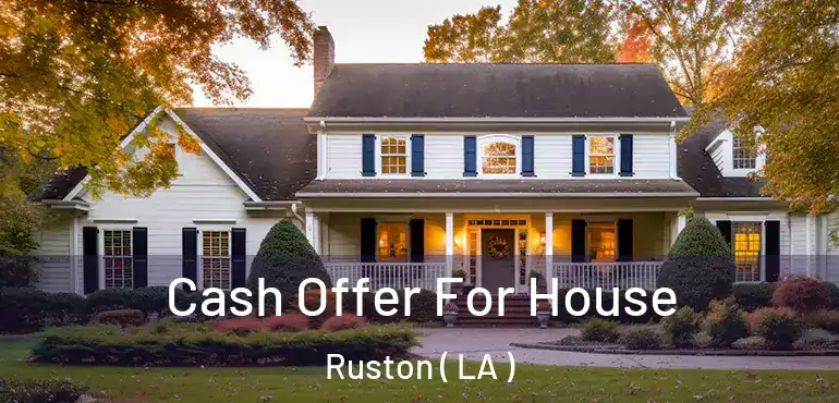  Cash Offer For House Ruston ( LA )