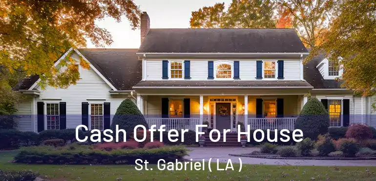  Cash Offer For House St. Gabriel ( LA )