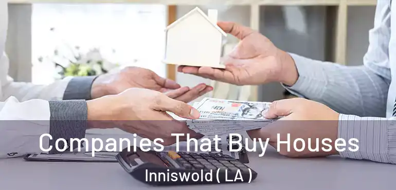  Companies That Buy Houses Inniswold ( LA )