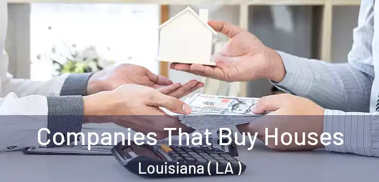  Companies That Buy Houses Louisiana ( LA )