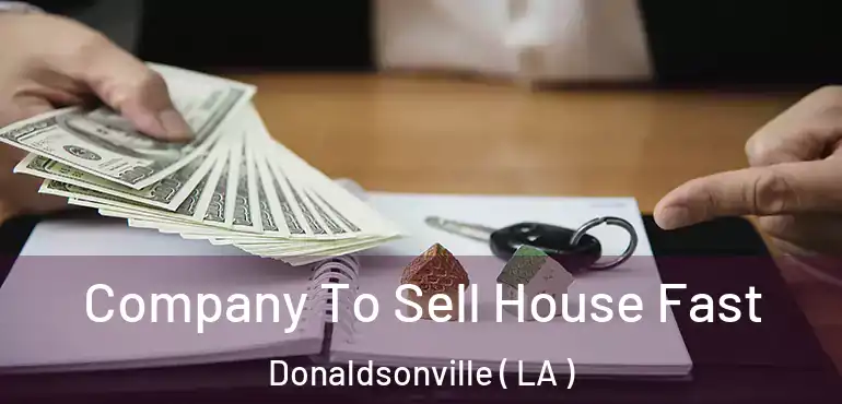  Company To Sell House Fast Donaldsonville ( LA )