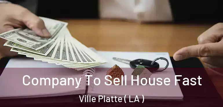  Company To Sell House Fast Ville Platte ( LA )