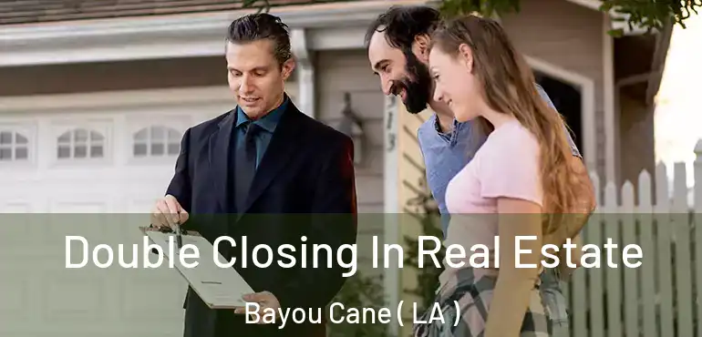  Double Closing In Real Estate Bayou Cane ( LA )