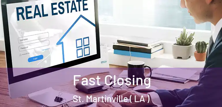  Fast Closing St. Martinville ( LA )