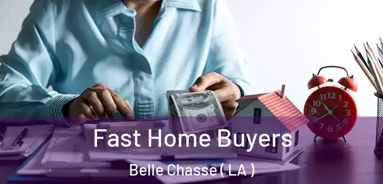  Fast Home Buyers Belle Chasse ( LA )