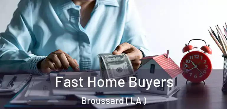  Fast Home Buyers Broussard ( LA )