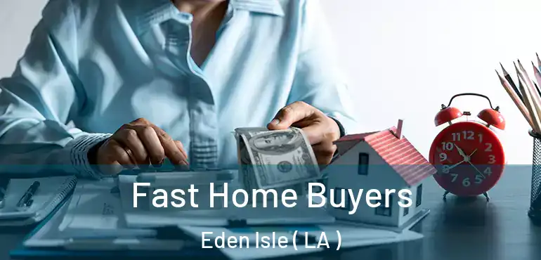  Fast Home Buyers Eden Isle ( LA )