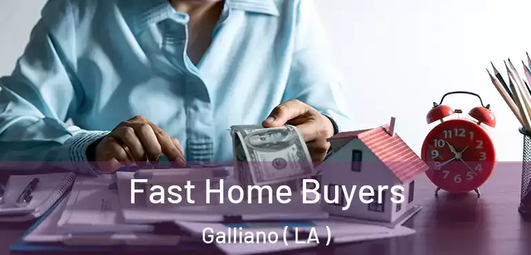  Fast Home Buyers Galliano ( LA )