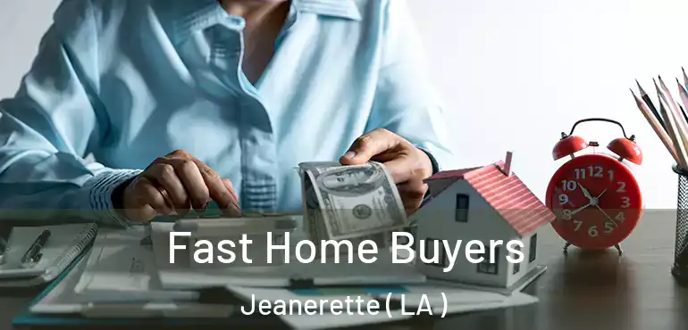  Fast Home Buyers Jeanerette ( LA )