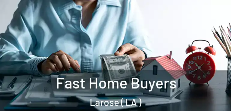  Fast Home Buyers Larose ( LA )