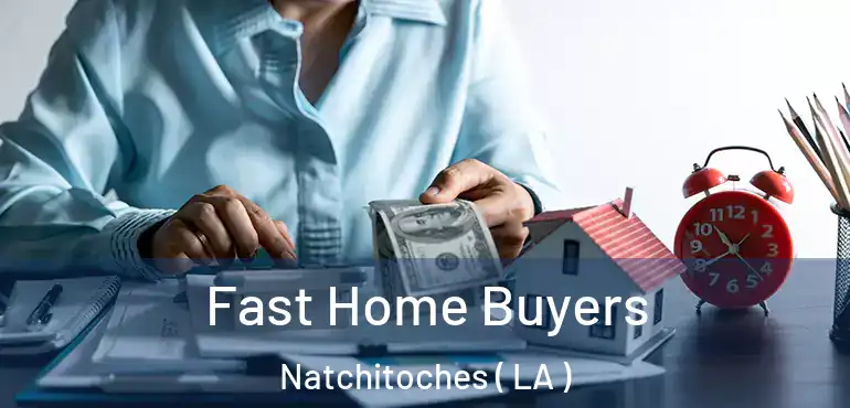 Fast Home Buyers Natchitoches ( LA )