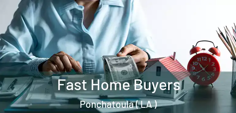  Fast Home Buyers Ponchatoula ( LA )