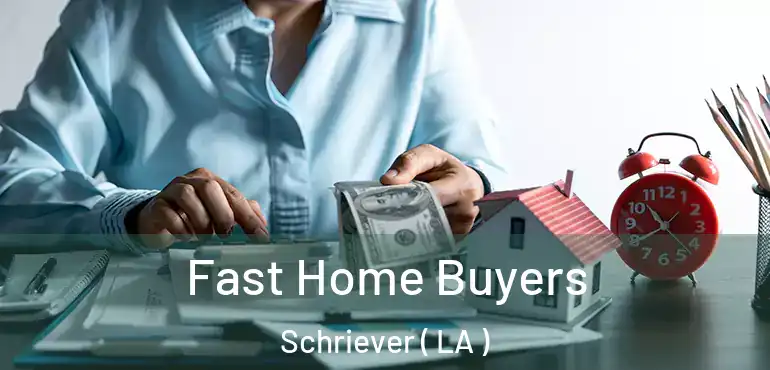  Fast Home Buyers Schriever ( LA )