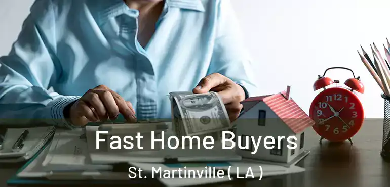  Fast Home Buyers St. Martinville ( LA )