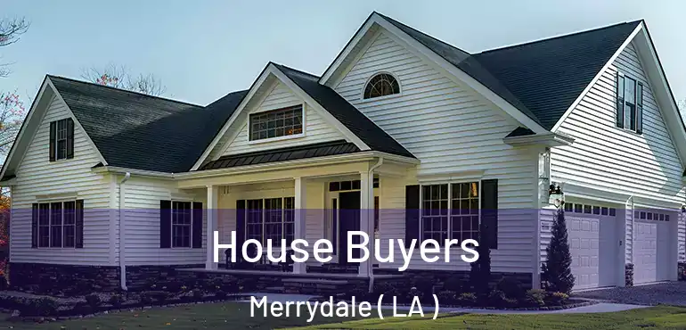  House Buyers Merrydale ( LA )