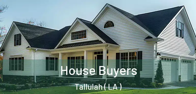  House Buyers Tallulah ( LA )