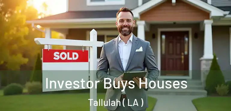  Investor Buys Houses Tallulah ( LA )