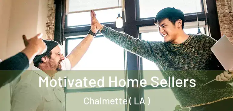  Motivated Home Sellers Chalmette ( LA )