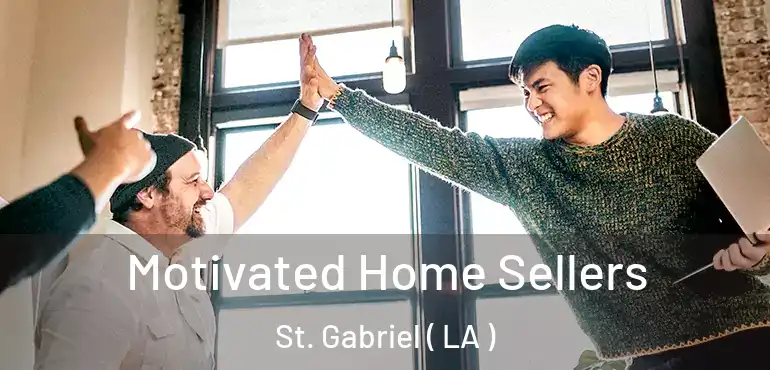  Motivated Home Sellers St. Gabriel ( LA )