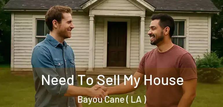  Need To Sell My House Bayou Cane ( LA )