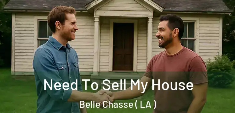  Need To Sell My House Belle Chasse ( LA )
