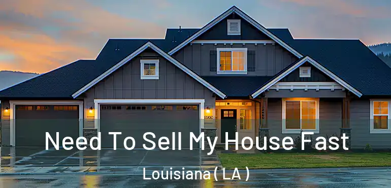  Need To Sell My House Fast Louisiana ( LA )
