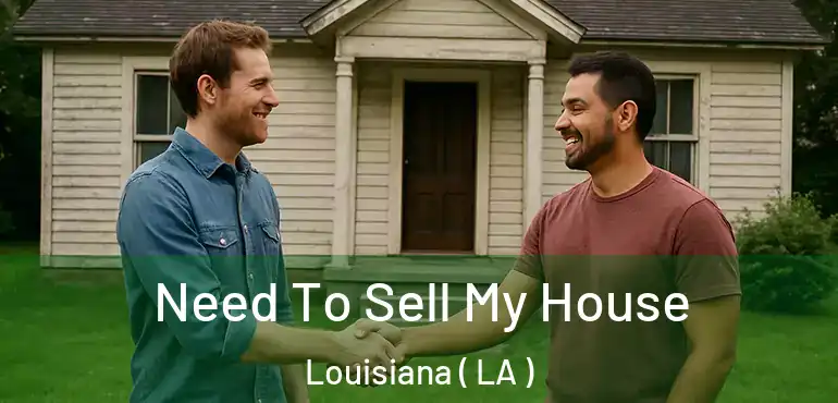  Need To Sell My House Louisiana ( LA )