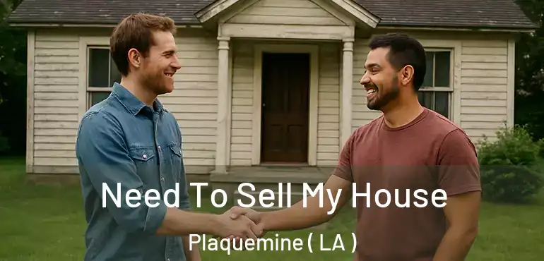  Need To Sell My House Plaquemine ( LA )