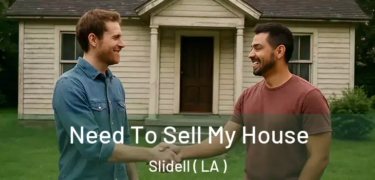  Need To Sell My House Slidell ( LA )