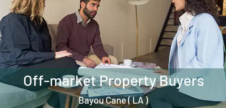  Off-market Property Buyers Bayou Cane ( LA )