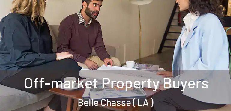 Off-market Property Buyers Belle Chasse ( LA )
