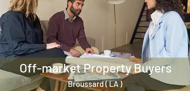 Off-market Property Buyers Broussard ( LA )