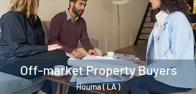  Off-market Property Buyers Houma ( LA )